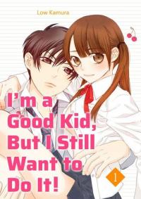 I’m a Good Kid But I Still Want to Do It!/Official